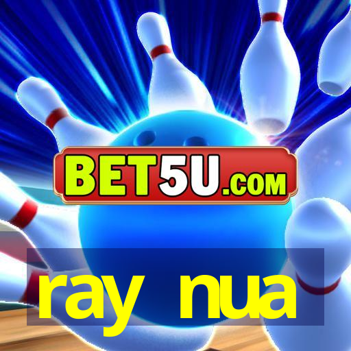 ray nua